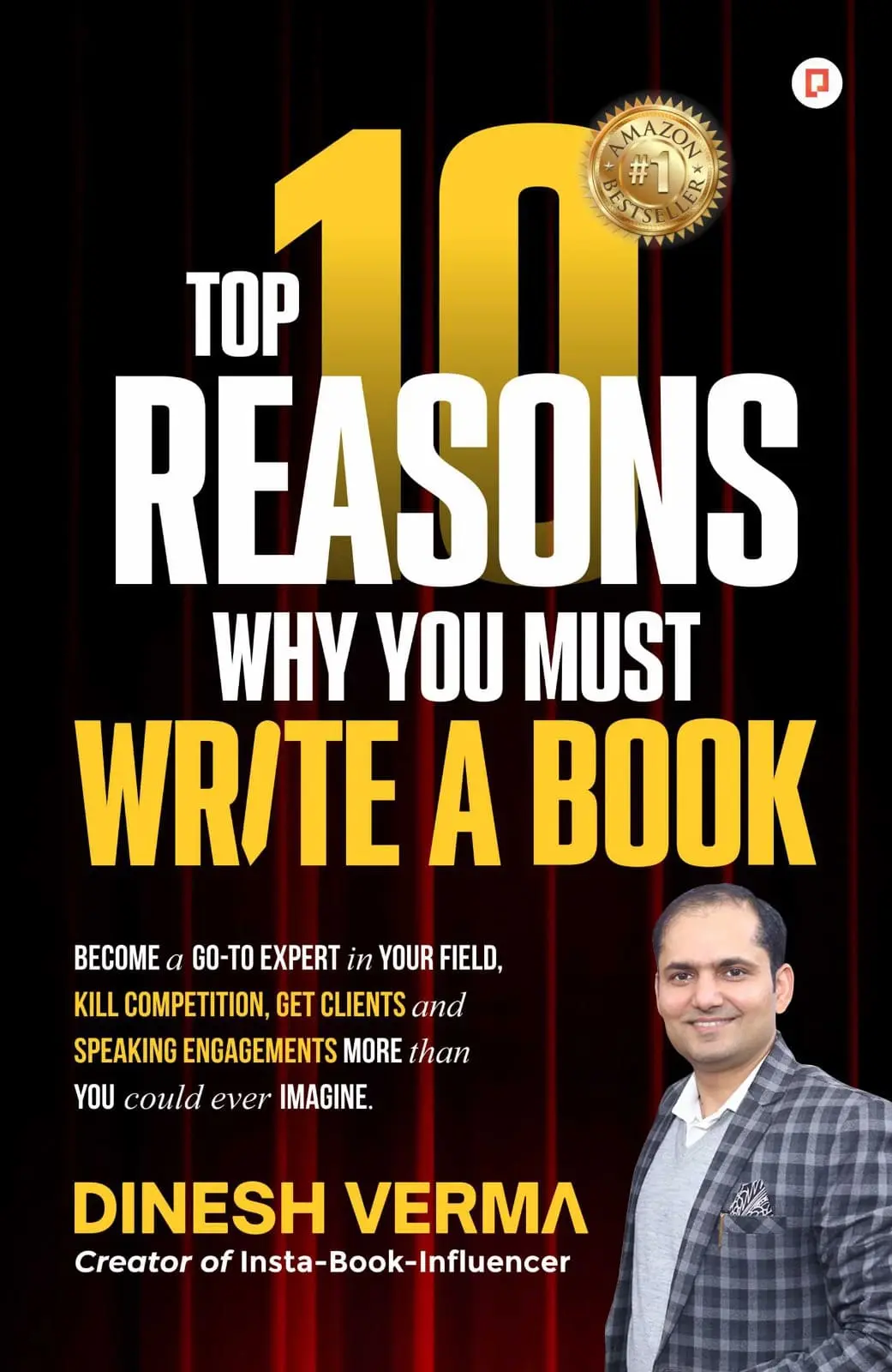 top 10 reason why you must write a book by dinesh verma, Become a Go-To Expert in Your Field, Kill Competition