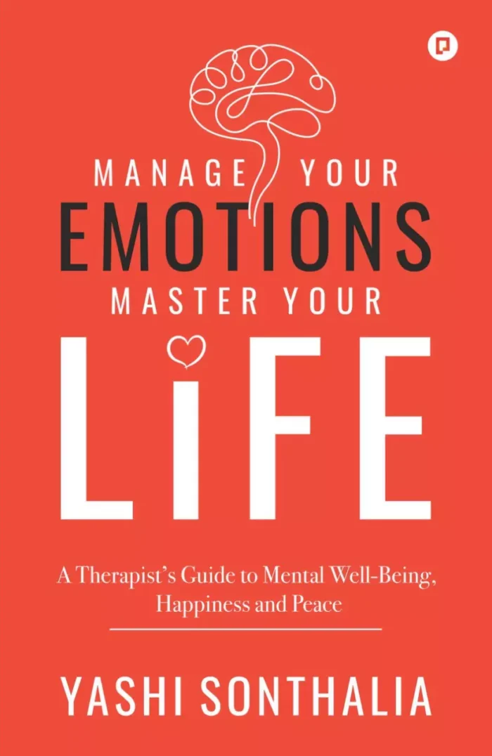 Manage Your Emotions Master Your Life: a Therapist’s Guide to Mental Well-Being, Happiness and Peace