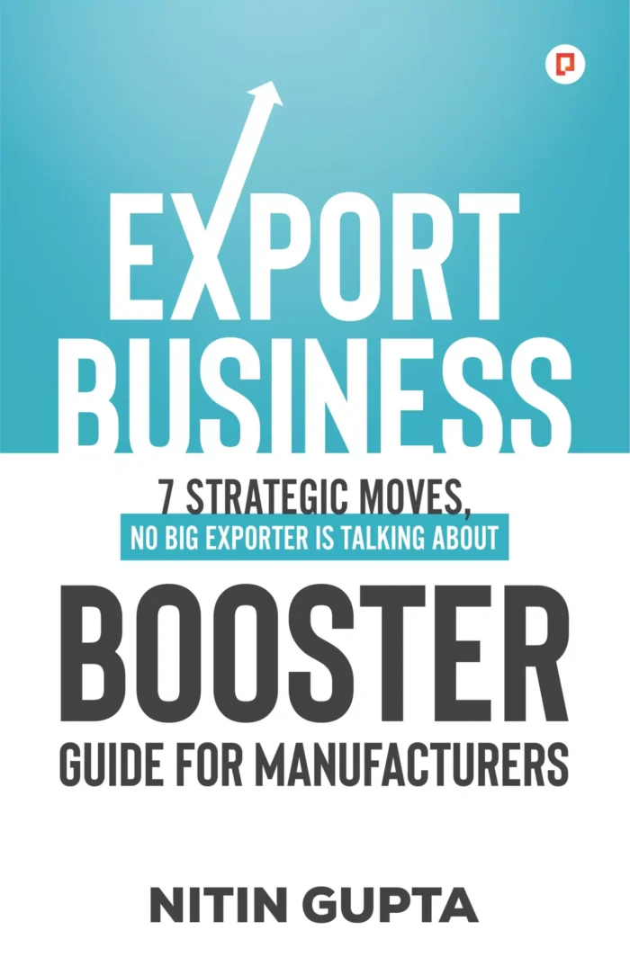 Export Business 7 Strategic Moves, No Big Exporter is Talking About Booster Guide for Manufacturers