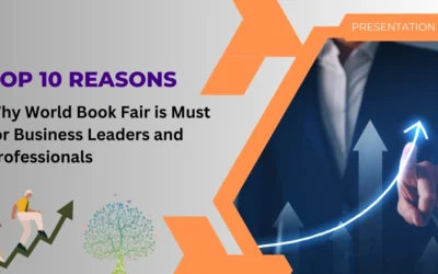 Top 10 Reasons Why World Book Fair is Must for Business Leaders and Professionals