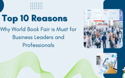 Top 10 Reasons Why World Book Fair is Must for Business Leaders and Professionals