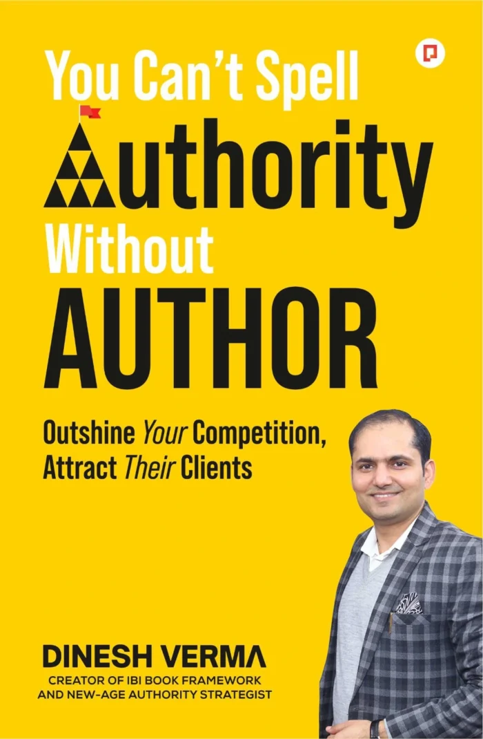 You Can't Spell Authority Without Author by dinesh verma, best selling book in india, best business book