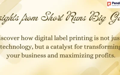 Insights from Short Runs Big Gains – Unlocking the Potential of Digital Label Printing